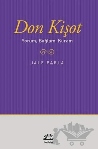 Don Kişot Yorum, Bağlam, Kuram – Jale Parla – İletişim Yayınevi kitap kapağı