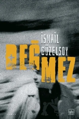 Değmez – İsmail Güzelsoy – İthaki Yayınları kitap kapağı