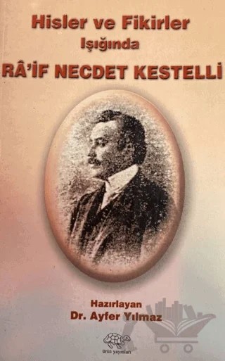 Hisler ve Fikirler Işığında Ra'if Necdet Kestelli – Ayfer Yılmaz – Ürün Yayınları kitap kapağı
