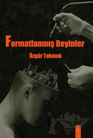 Formatlanmış Beyinler – Özgür Tokmak – İkinci Adam Yayınları kitap kapağı
