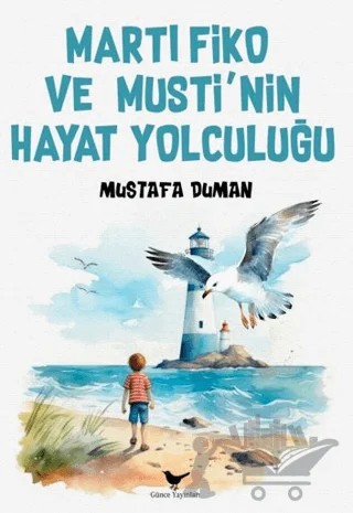 Martı Fiko ve Musti’nin Yaşam Yolculuğu – Mustafa Duman – Günce Yayınları kitap kapağı