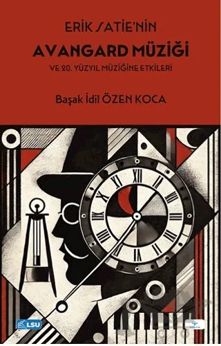 Erik Satie’nin Avangard Müziği ve 20. Yüzyıl Müziğine Etkileri – Başak İdil Özen Koca – TESAM Yayınları kitap kapağı