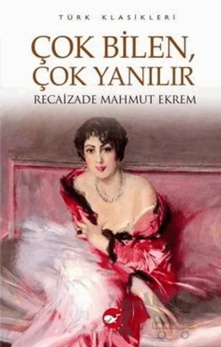Çok Bilen Çok Yanılır – Recaizade Mahmut Ekrem – Beyaz Balina Yayınları kitap kapağı