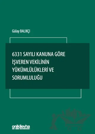 6331 Sayılı Kanuna Göre İşveren Vekilinin Yükümlülükleri ve Sorumluluğu – Gülay Balıkçı – On İki Levha Yayınları kitap kapağı