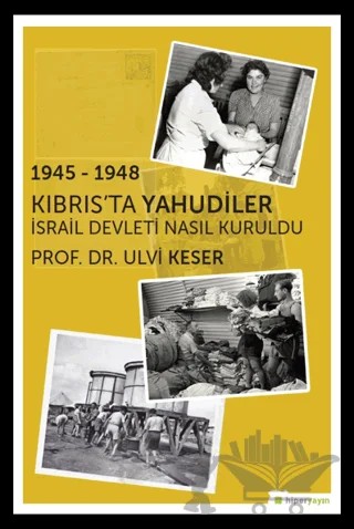 1945 - 1948 Kıbrıs’ta Yahudiler – Ulvi Keser – Hiperlink Yayınları kitap kapağı