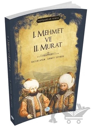 1.Mehmet ve 2.Murat (Padişahlar Serisi) – Ahmet Seyrek – Maviçatı Yayınları kitap kapağı