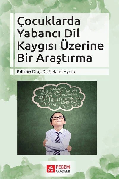 Çocuklarda Yabancı Dil Kaygısı Üzerine Bir Araştırma – Selami Aydın, Leyla Harputlu, Serhat Güzel, Şeyda Savran Çelik – Pegem Akademi Yayıncılık kitap kapağı