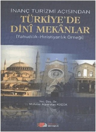 İnanç Turizmi Açısından Türkiye'de Dini Mekanlar – Mehmet Alparslan Küçük – Berikan Yayınevi kitap kapağı