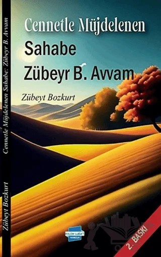 Cennetle Müjdelenen Sahabe: Zübeyr B. Avvam – Zübeyt Bozkurt – Kalem Lügat Yayıncılık kitap kapağı
