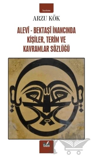 Alevi-Bektaşi İnancında Kişiler, Terim ve Kavramlar Sözlüğü – Arzu Kök – İzan Yayıncılık kitap kapağı
