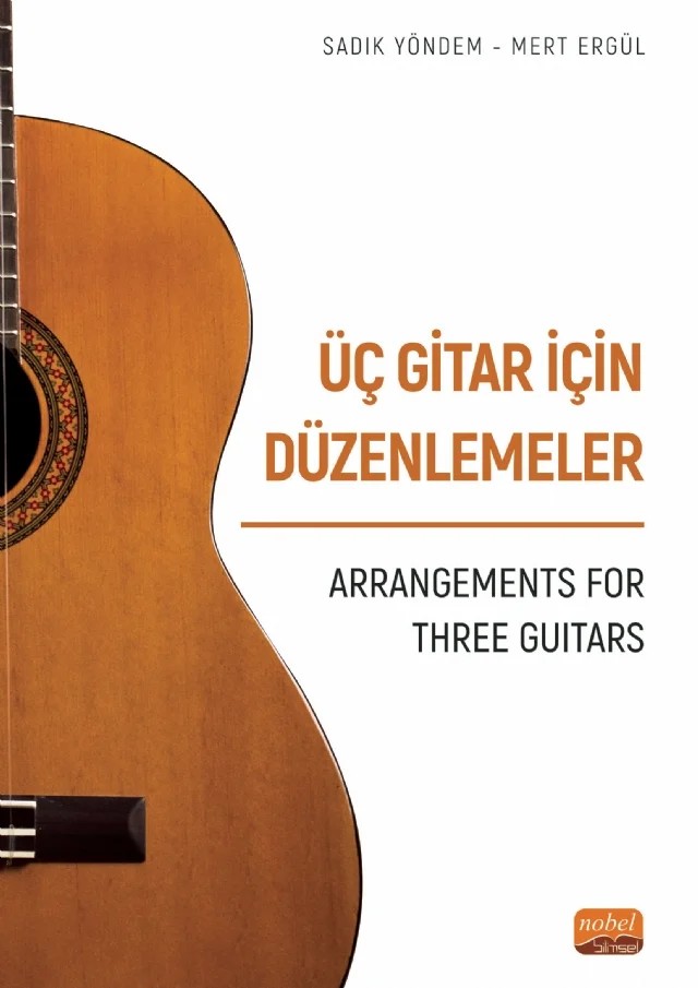 ÜÇ GİTAR İÇİN DÜZENLEMELER - Arrangements For Three Guitars – Sadık Yöndem, Mert Ergül – Nobel Bilimsel Eserler kitap kapağı