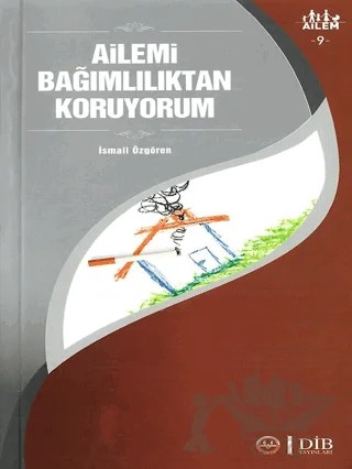 Ailemi Bağımlılıktan Koruyorum Ailem 9 – İsmail Özgören – Diyanet İşleri Başkanlığı kitap kapağı