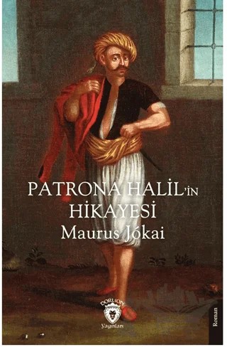 Patrona Halil’in Hikayesi – Maurus Jokai – Dorlion Yayınları kitap kapağı