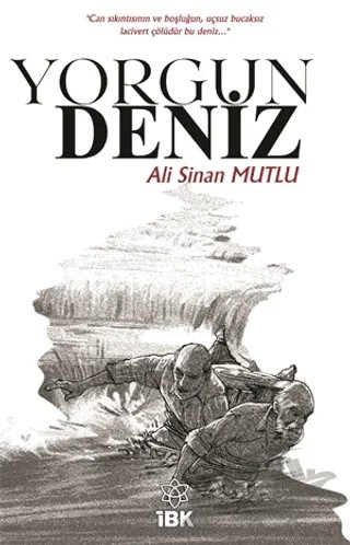 Yorgun Deniz – Ali Sinan Mutlu – İBK - İz Bırakan Kalemler kitap kapağı