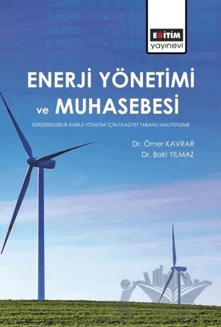 Enerji Yönetimi ve Muhasebesi – Baki Yılmaz, Ömer Kavrar – Eğitim Yayınevi - Bilimsel Eserler kitap kapağı