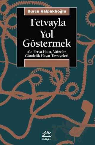 Fetvayla Yol Göstermek – Burcu Kalpaklıoğlu – İletişim Yayınevi kitap kapağı