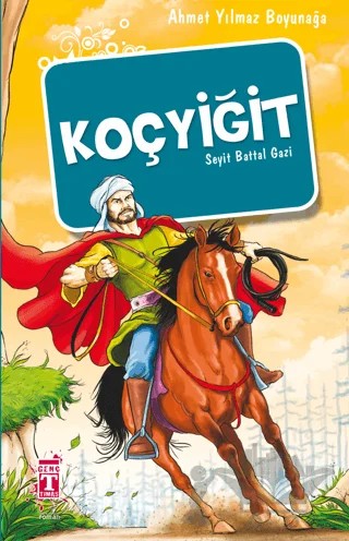 Koçyiğit - Seyit Battal Gazi – Ahmet Yılmaz Boyunağa – İlk Genç Timaş kitap kapağı