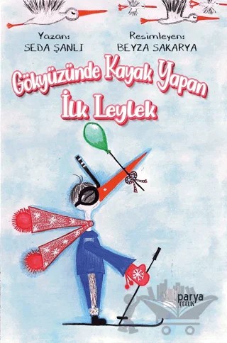 Gökyüzünde Kayak Yapan İlk Leylek – Seda Şanlı – Parya Kitap kitap kapağı