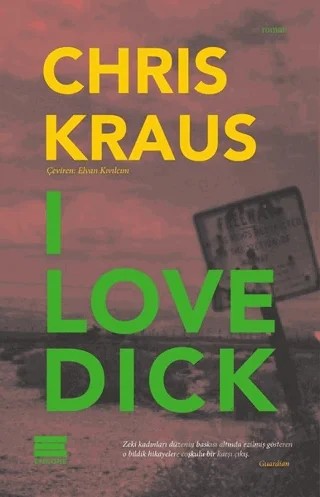 I Love Dick – Chris Kraus – Encore Yayınları kitap kapağı