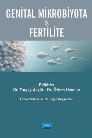 Genital Mikrobiyota & Fertilite – Ali Ayyıldız, Ayşegül Dokutan, Ayşegül Öksüzoğlu, Buğra Keseroğlu, Canan Türkyılmaz, Emre Huri, Engin Doğantekin, Güler Şaşmaz, Hacer Cavidan Gülerman, Mehmet Ezer, Nuray Bozkurt, Özlem Moraloğlu Tekin, Özlem Saylık Uzunlar, Pınar Gülşen Çoban, Şerife Suna Oğuz, Tahsin Batuhan Aydoğan, Tayfun Güngör – Nobel Akademik Yayıncılık kitap kapağı