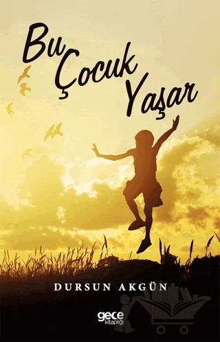 Bu Çocuk Yaşar – Dursun Akgün – Gece Kitaplığı kitap kapağı