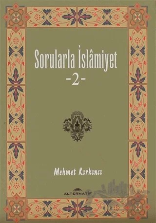 Sorularla İslamiyet 2 – Mehmet Kırkıncı – Alternatif Düşünce Yayınları kitap kapağı
