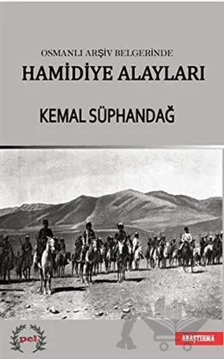Osmanlı Arşiv Belgelerinde Hamidiye Alayları – Kemal Süphandağ – Pel Yayınları kitap kapağı