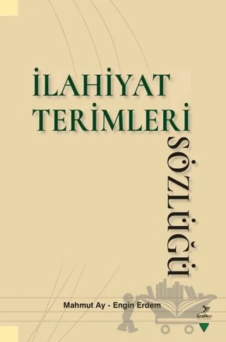 İlahiyat Terimleri Sözlüğü – Engin Erdem, Mahmut Ay – Grafiker Yayınları kitap kapağı