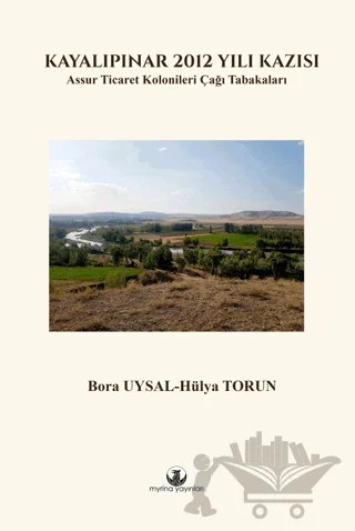 Kayalıpınar 2012 Yılı Kazısı – Hülya Torun, Bora Uysal – Myrina Yayınları kitap kapağı