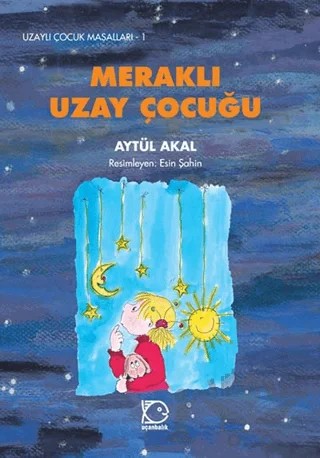 Meraklı Uzay Çocuğu – Aytül Akal – Uçanbalık Yayıncılık kitap kapağı