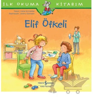 Elif Öfkeli - İlk Okuma Kitabım – Laane Schneider – İş Bankası Kültür Yayınları kitap kapağı