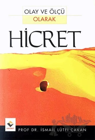 Olay ve Ölçü Olarak Hicret – İsmail Lütfi Çakan – Rağbet Yayınları kitap kapağı