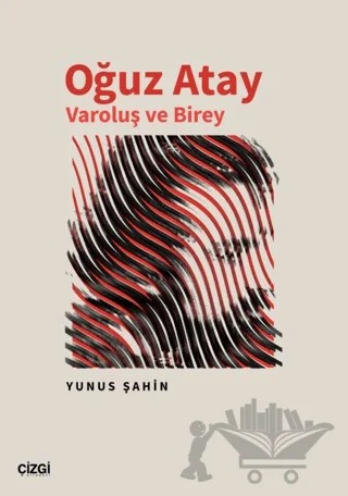 Oğuz Atay Varoluş ve Birey – Yunus Şahin – Çizgi Kitabevi Yayınları kitap kapağı