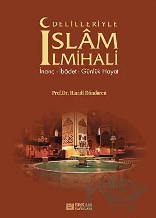 Delilleriyle İslam İlmihali – Hamdi Döndüren – Erkam Yayınları kitap kapağı