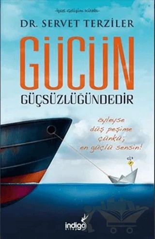 Gücün Güçsüzlüğündedir – Servet Terziler – İndigo Kitap kitap kapağı