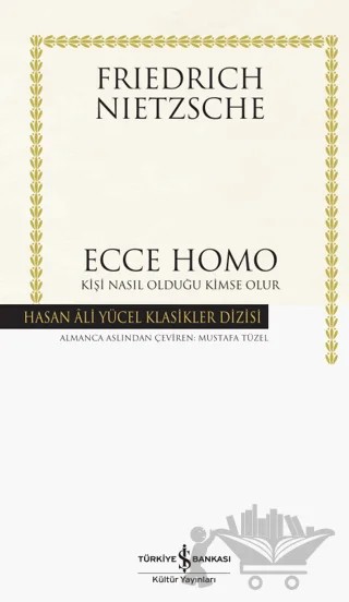 Ecce Homo – Friedrich Wilhelm Nietzsche – İş Bankası Kültür Yayınları kitap kapağı