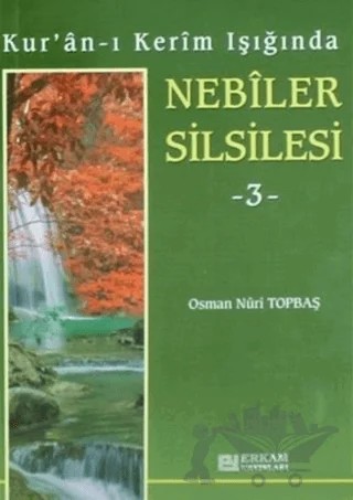 Kur'an-ı Kerim Işığında Nebiler Silsilesi - 3 – Osman Nuri Topbaş – Erkam Yayınları kitap kapağı