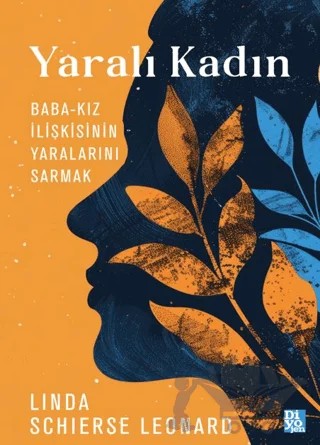 Yaralı Kadın – Linda Schierse Leonard – Diyojen Yayıncılık kitap kapağı