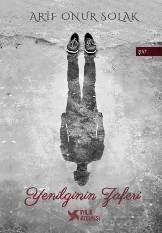Yenilginin Zaferi – Arif Onur Solak – İyilik Atölyesi kitap kapağı
