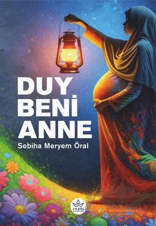 Duy Beni Anne – Sebiha Meryem Öral – Elpis Yayınları kitap kapağı