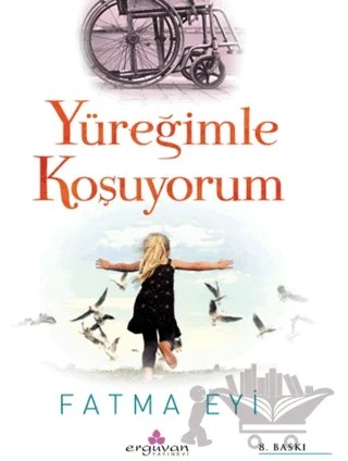 Yüreğimle Koşuyorum – Fatma Eyi – Erguvan Yayınevi kitap kapağı