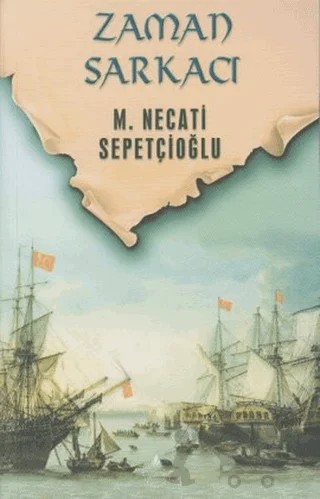 Zaman Sarkacı - Bütün Eserleri 40 – Mustafa Necati Sepetçioğlu – İrfan Yayıncılık kitap kapağı