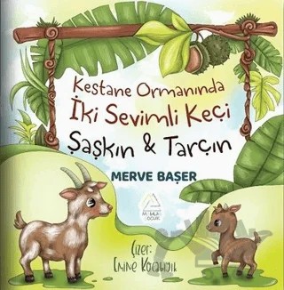 Kestane Ormanında İki Sevimli Keçi: Şaşkın ve Tarçın – Merve Başer – Mahlas Çocuk Yayınları kitap kapağı
