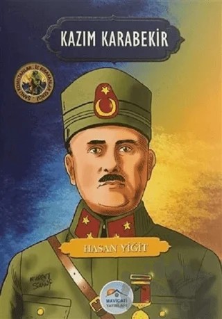 Kazım Karabekir - Şanlı Komutanlar/İz Bırakanlar Serisi – Hasan Yiğit – Maviçatı Yayınları kitap kapağı