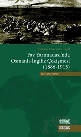 Çatışma - Diplomasi - İşgal Fav Yarımadası'nda Osmanlı - İngiliz Çekişmesi (1886 - 1915) – Mustafa Yılmaz – Taş Mektep Yayınları kitap kapağı