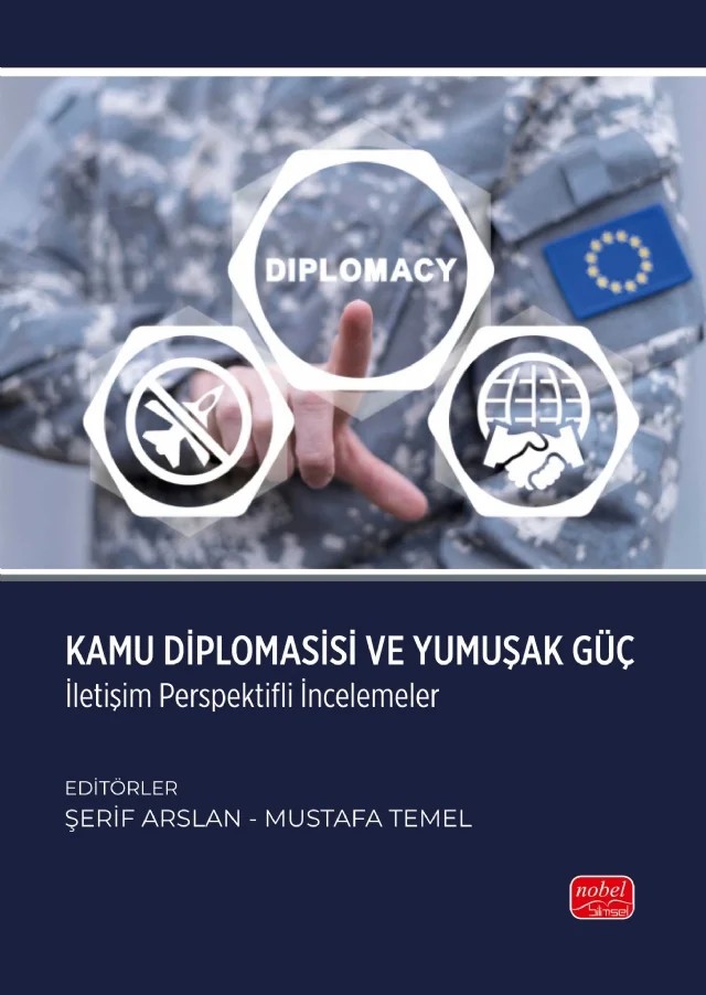 KAMU DİPLOMASİSİ VE YUMUŞAK GÜÇ - İletişim Perspektifli İncelemeler – Abdulsamet Günek, Aydın Yeşilyurt, Aygerim Toktobekova, Emel Tanyeri Mazıcı, Hafize Zehra Kavak, İlhan Bilgü, Mustafa Böyük, Mustafa Çuhadar, Mustafa Temel, Olcay Özışık Yapıcı, Şerif Arslan, Tahir Büyükkaragöz, Tarık Kodal, Tevfik Işık, Topçugül Narmamatova, Yılmaz Bulut, Zeki Okyay – Nobel Bilimsel Eserler kitap kapağı