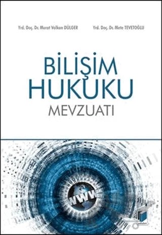 Bilişim Hukuku Mevzuatı – Mete Tevetoğlu, Murat Volkan Dülger – Adalet Yayınevi kitap kapağı