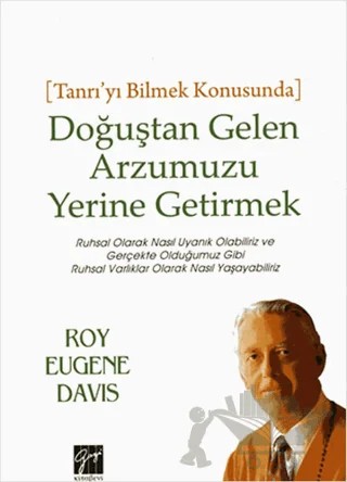 Doğuştan Gelen Arzumuzu Yerine Getirmek – Roy Eugene Davis – Gazi Kitabevi kitap kapağı