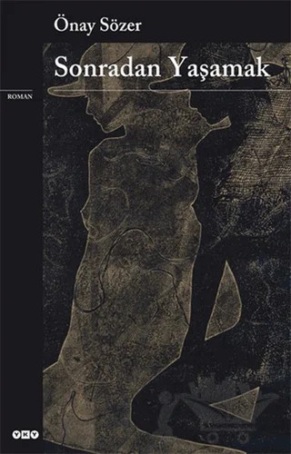 Sonradan Yaşamak – Önay Sözer – Yapı Kredi Yayınları kitap kapağı