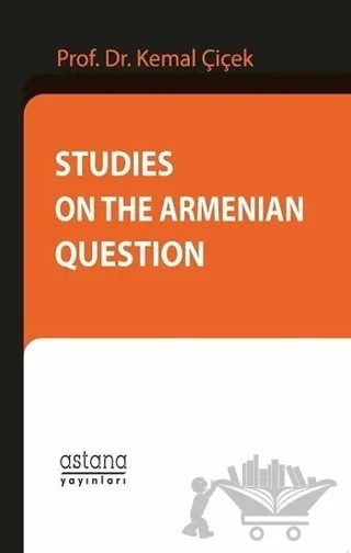 Studies On The Armenian Question – Kemal Çiçek – Astana Yayınları kitap kapağı